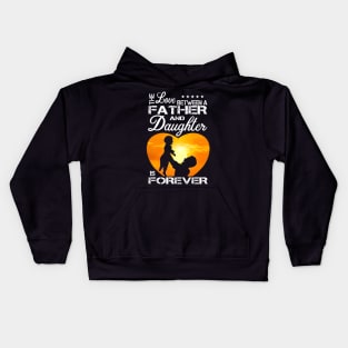 The love father and daughter is forever Kids Hoodie